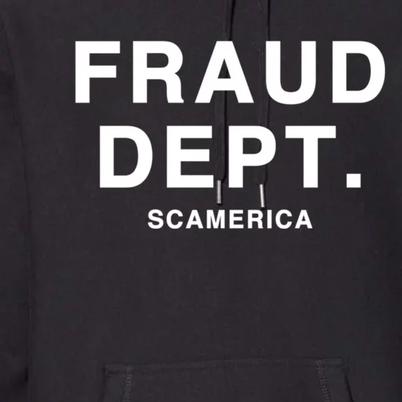 Fraud Dept Deptarment Scamerica Premium Hoodie