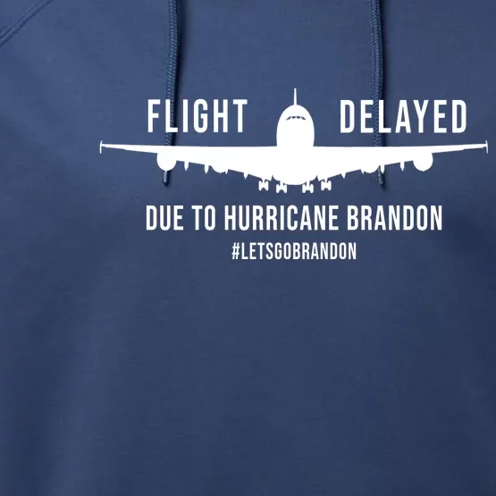 Flight Delayed Due To Hurricane Brandon #LetsGoBrandon Performance Fleece Hoodie