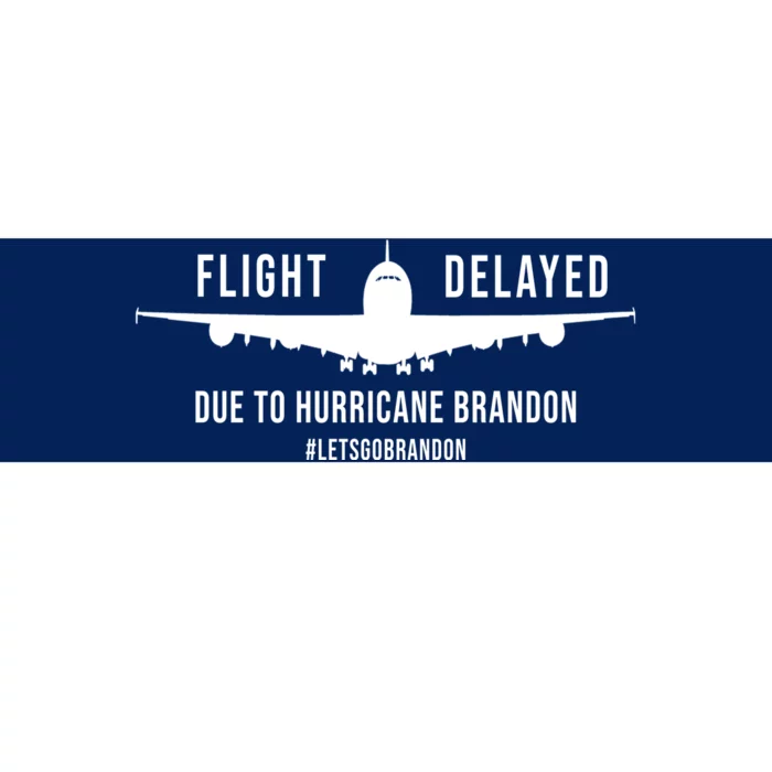 Flight Delayed Due To Hurricane Brandon #LetsGoBrandon Bumper Sticker