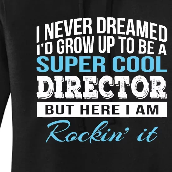 Funny Director Design Appreciation Gift Women's Pullover Hoodie