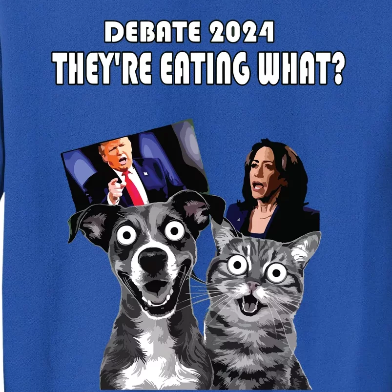 Funny Debate Election 2024 Pets Dog Cat TheyRe Eating What Tall Sweatshirt