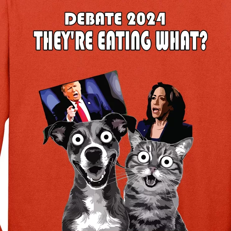 Funny Debate Election 2024 Pets Dog Cat TheyRe Eating What Tall Long Sleeve T-Shirt