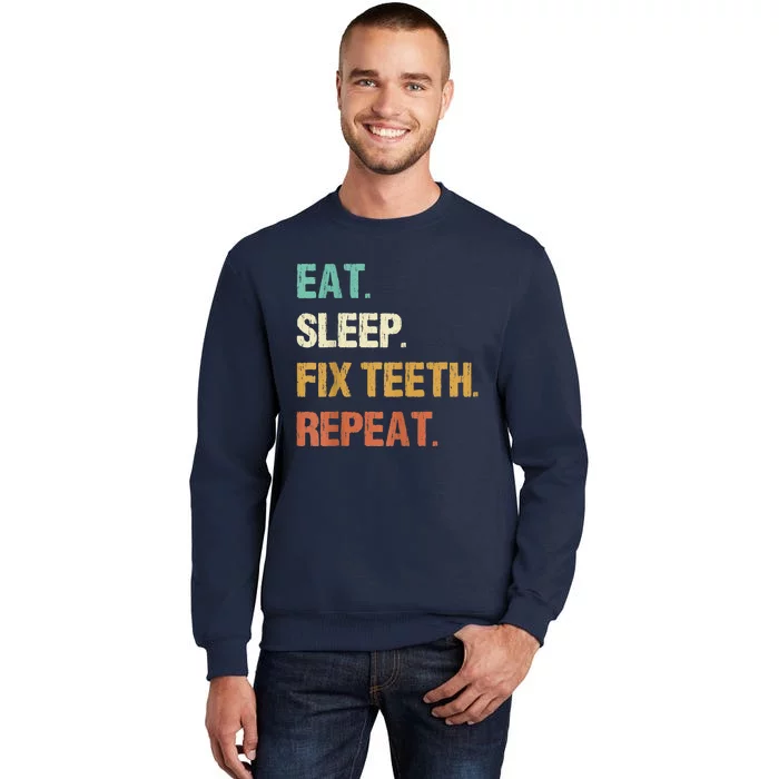 Funny Dentist Eat Sleep Fix Teeth Repeat Tall Sweatshirt