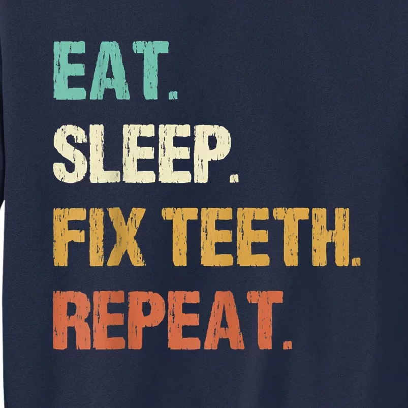 Funny Dentist Eat Sleep Fix Teeth Repeat Tall Sweatshirt