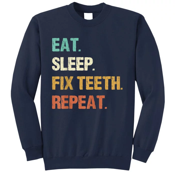 Funny Dentist Eat Sleep Fix Teeth Repeat Tall Sweatshirt