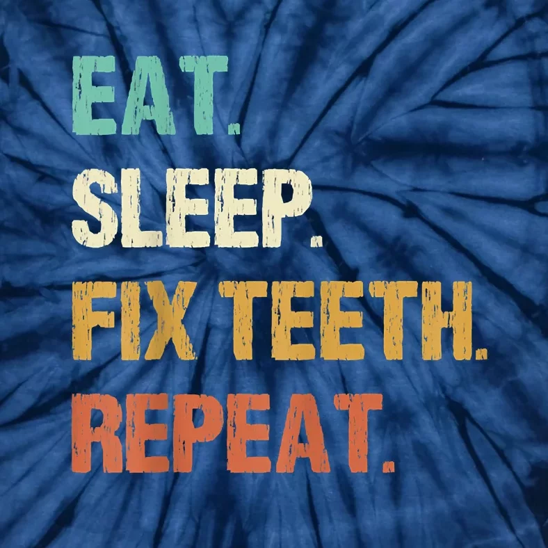 Funny Dentist Eat Sleep Fix Teeth Repeat Tie-Dye T-Shirt