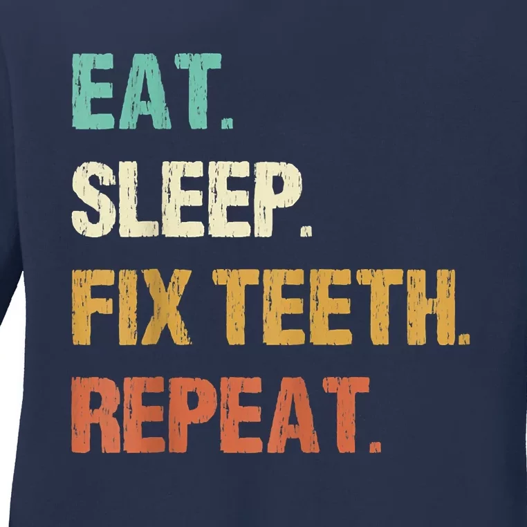 Funny Dentist Eat Sleep Fix Teeth Repeat Ladies Long Sleeve Shirt