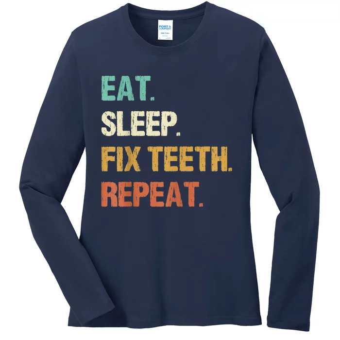 Funny Dentist Eat Sleep Fix Teeth Repeat Ladies Long Sleeve Shirt