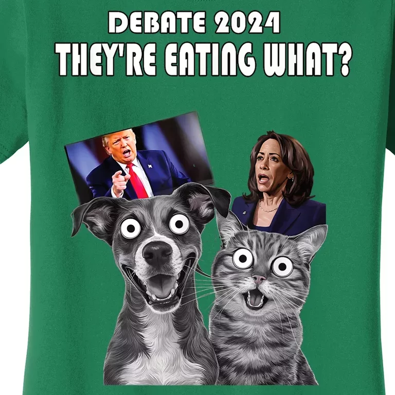 Funny Debate Election 2024 Pets Dog Cat TheyRe Eating What Women's T-Shirt