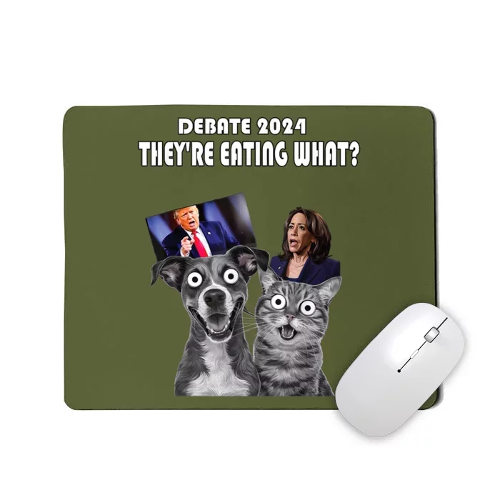 Funny Debate Election 2024 Pets Dog Cat TheyRe Eating What Mousepad