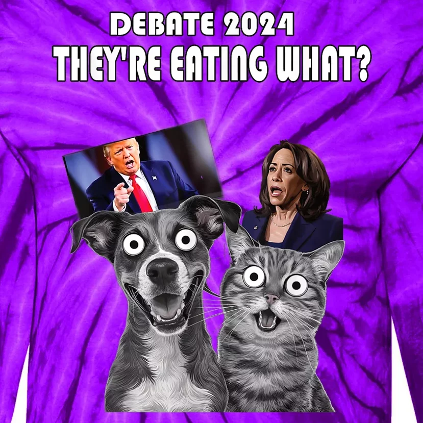 Funny Debate Election 2024 Pets Dog Cat TheyRe Eating What Tie-Dye Long Sleeve Shirt