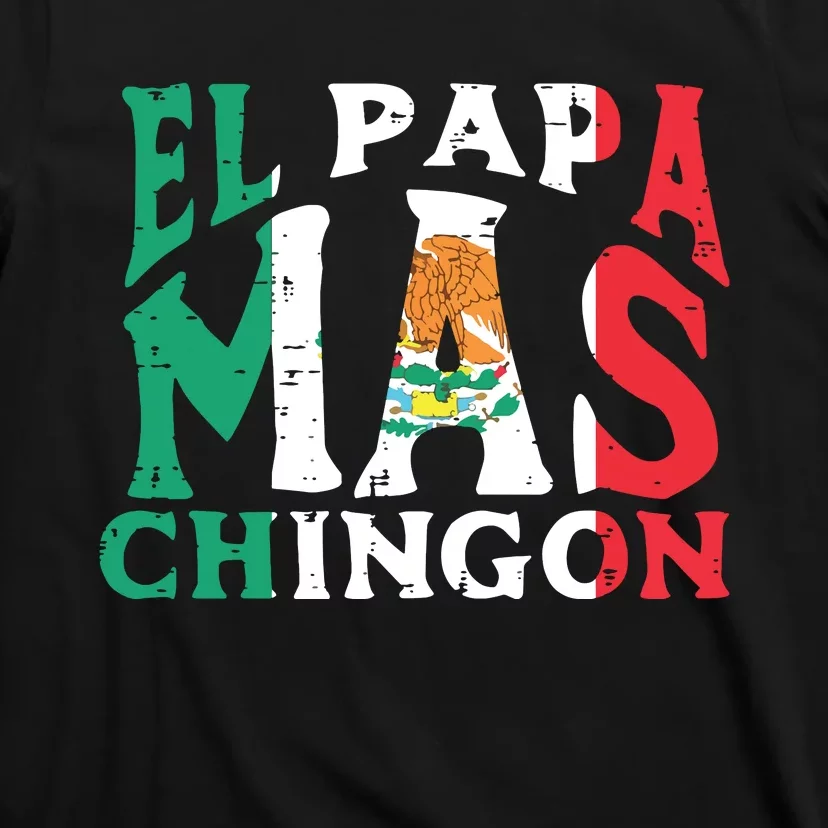 Fathers Day El Papa Mas Chingon Funny Mexican Dad Spanish T-Shirt