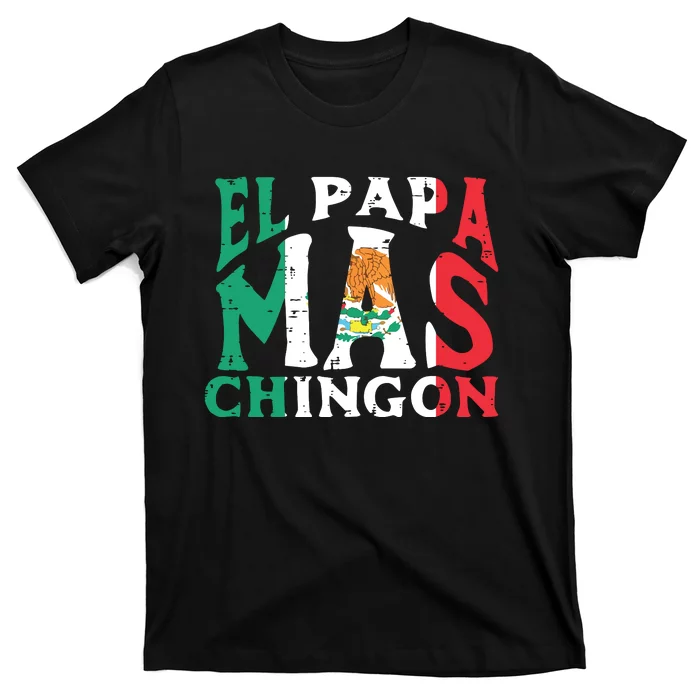 Fathers Day El Papa Mas Chingon Funny Mexican Dad Spanish T-Shirt