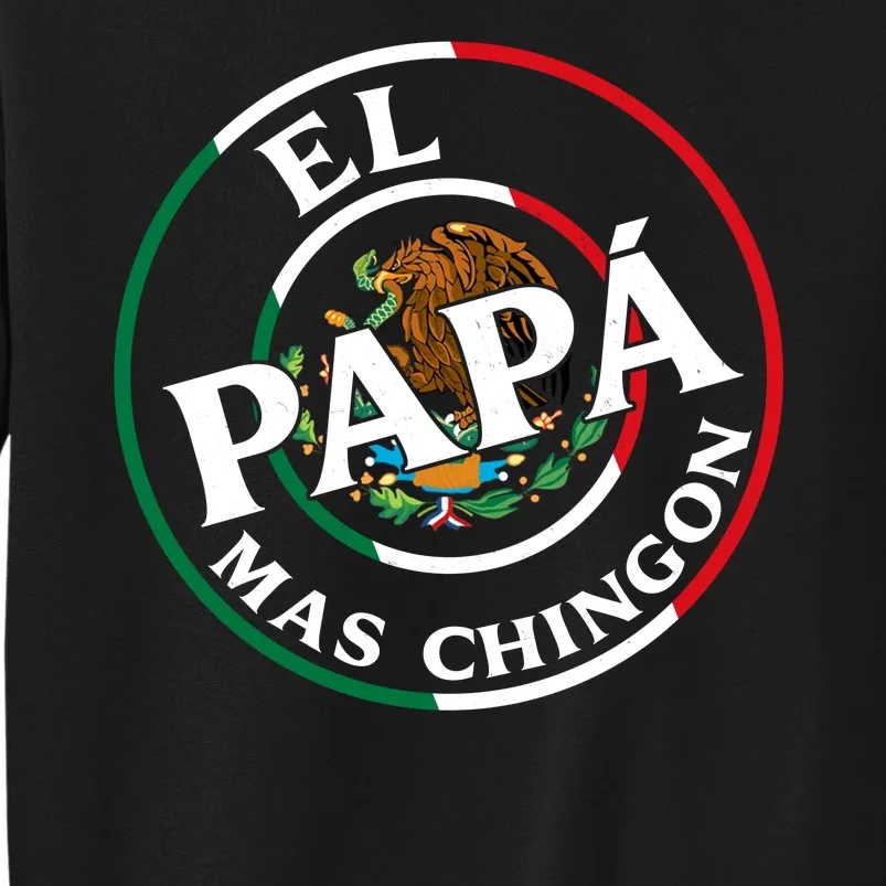 Father Day El Papa Mas Chingon Funny Mexican Dad Tall Sweatshirt