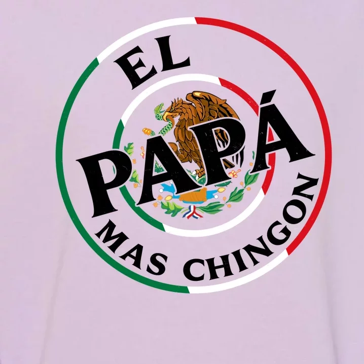 Father Day El Papa Mas Chingon Funny Mexican Dad Garment-Dyed Sweatshirt