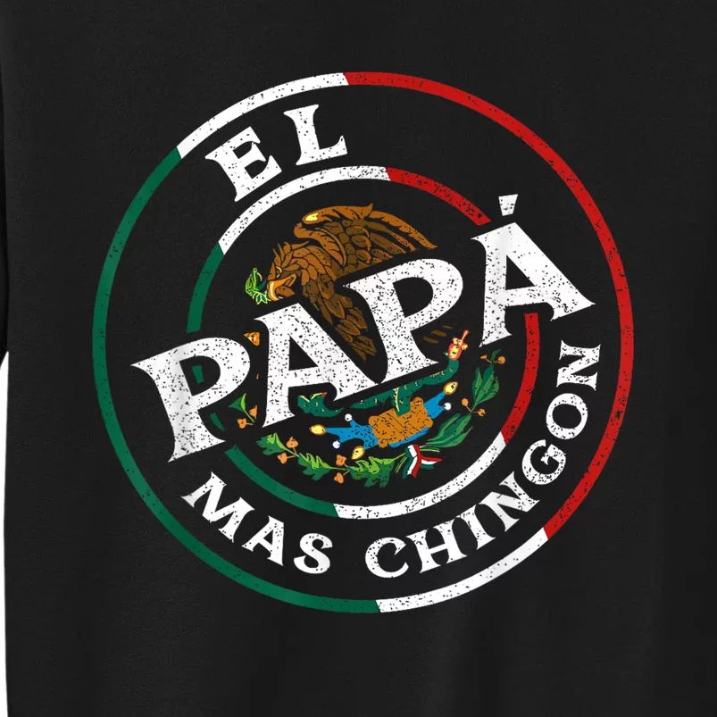 FatherS Day El Papa Mas Chingon Funny Mexican Dad Spanish Tall Sweatshirt