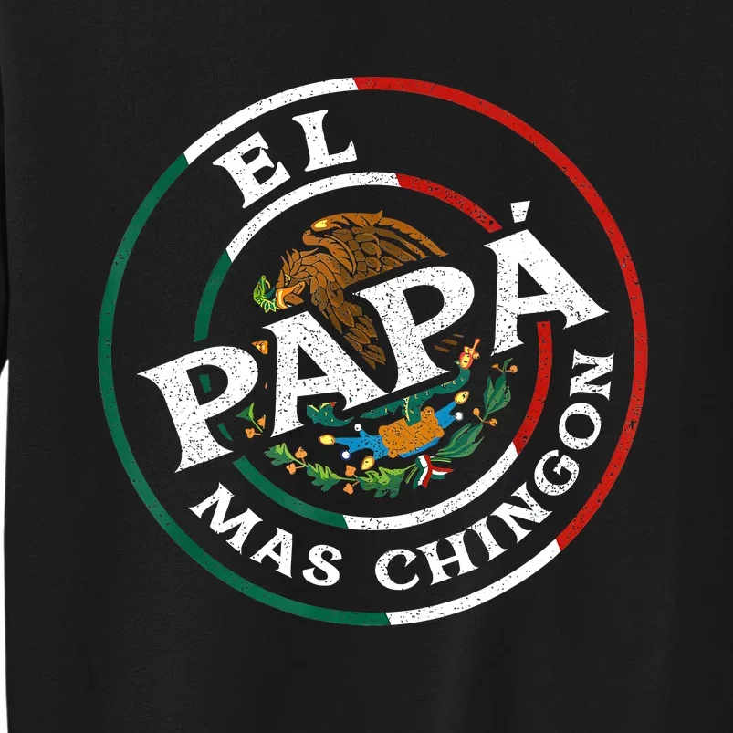 Fathers Day El Papa Mas Chingon Funny Mexican Dad Spanish Tall Sweatshirt