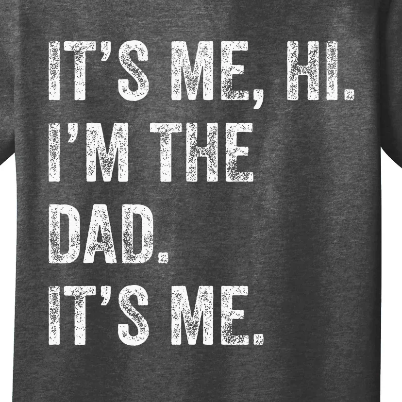 Fathers Day Funny Its Me Hi IM The Dad Its Me T-Shirt