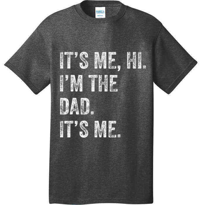 Fathers Day Funny Its Me Hi IM The Dad Its Me T-Shirt