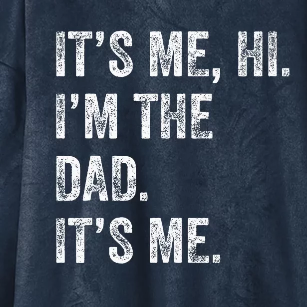 Fathers Day Funny Its Me Hi IM The Dad Its Me Hooded Wearable Blanket