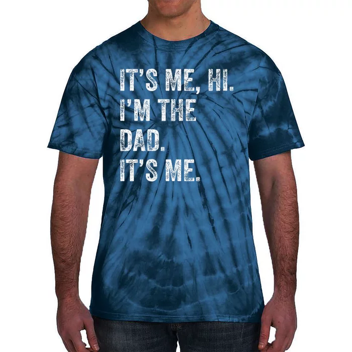 Fathers Day Funny Its Me Hi IM The Dad Its Me Tie-Dye T-Shirt