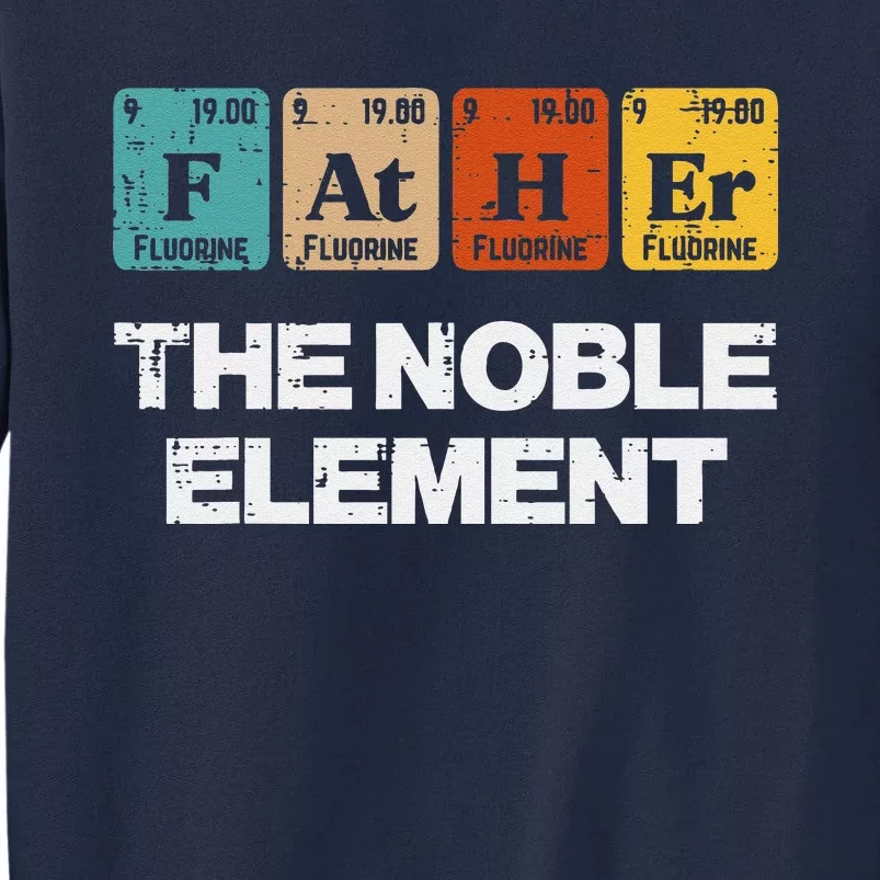 Fathers Day Father Noble Element Periodic Science Dad Papa Tall Sweatshirt