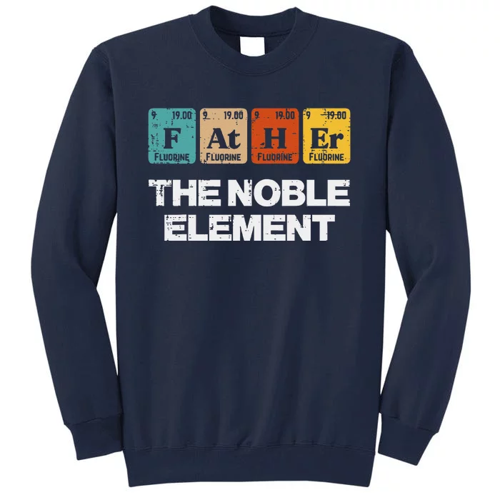 Fathers Day Father Noble Element Periodic Science Dad Papa Tall Sweatshirt