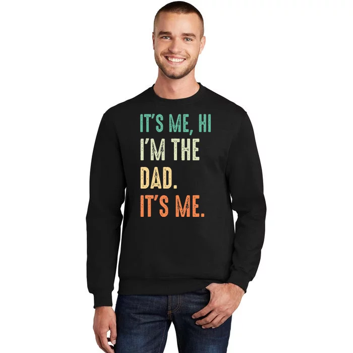 Fathers Day Funny Its Me Hi Im The Dad Its Me Sweatshirt