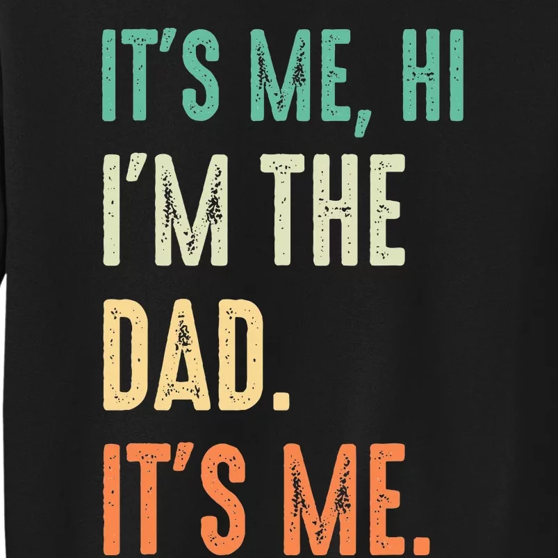 Fathers Day Funny Its Me Hi Im The Dad Its Me Sweatshirt