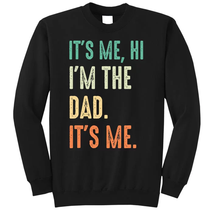 Fathers Day Funny Its Me Hi Im The Dad Its Me Sweatshirt