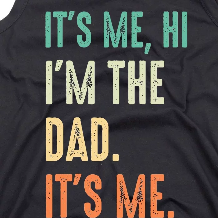 Fathers Day Funny Its Me Hi Im The Dad Its Me Tank Top