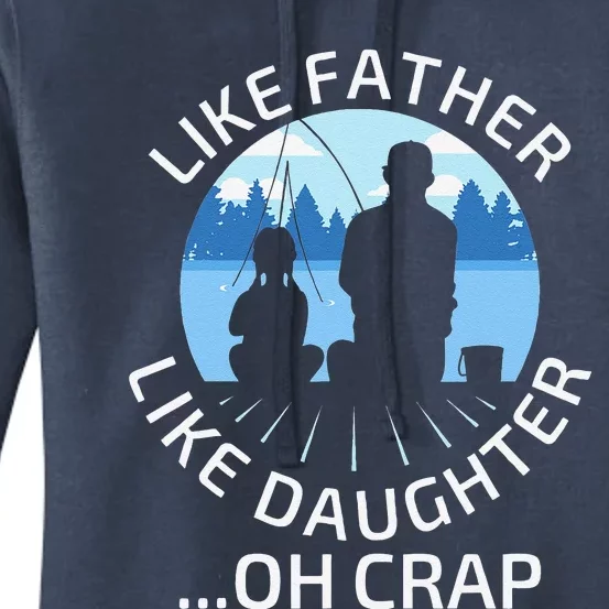 Fathers Day Fishing Father Like Father Like Daughter Oh Crap Women's Pullover Hoodie