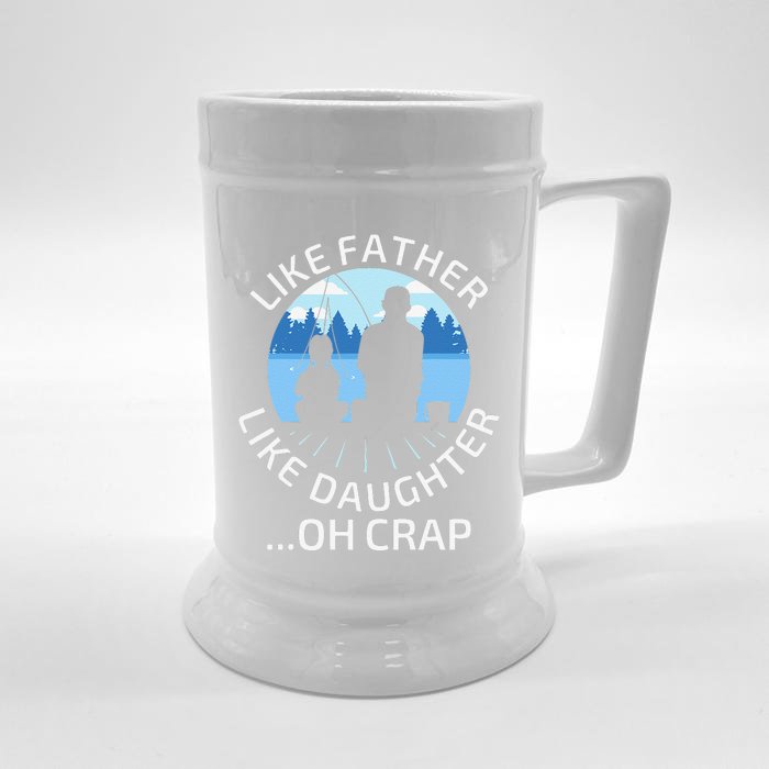 Fathers Day Fishing Father Like Father Like Daughter Oh Crap Front & Back Beer Stein