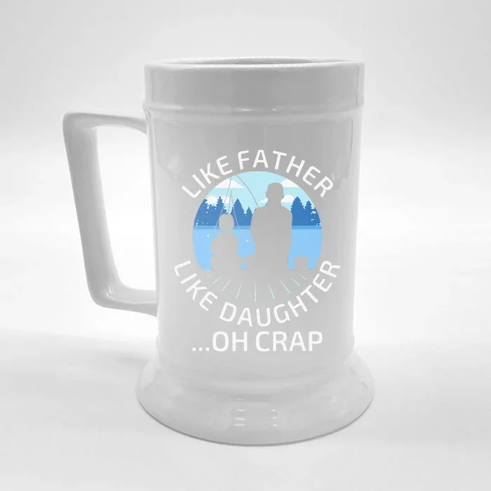 Fathers Day Fishing Father Like Father Like Daughter Oh Crap Front & Back Beer Stein