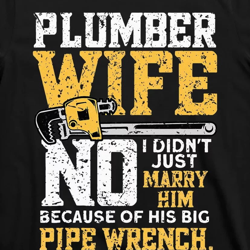 Funny Design For Plumber Wife Plumbing Pipefitters Plumber T-Shirt