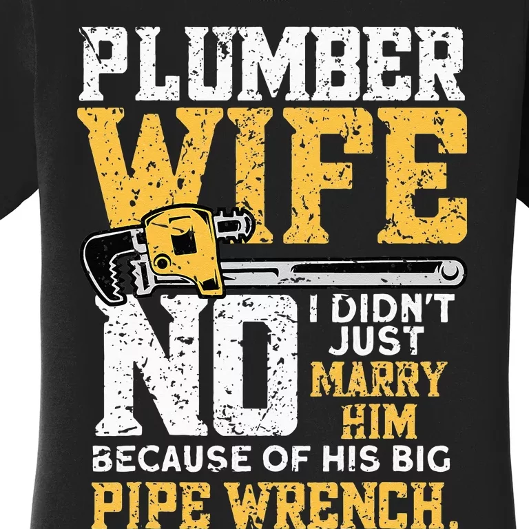 Funny Design For Plumber Wife Plumbing Pipefitters Plumber Women's T-Shirt