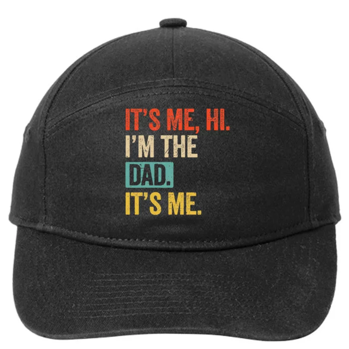 FatherS Day Funny Its Me Hi IM The Dad Its Me 7-Panel Snapback Hat