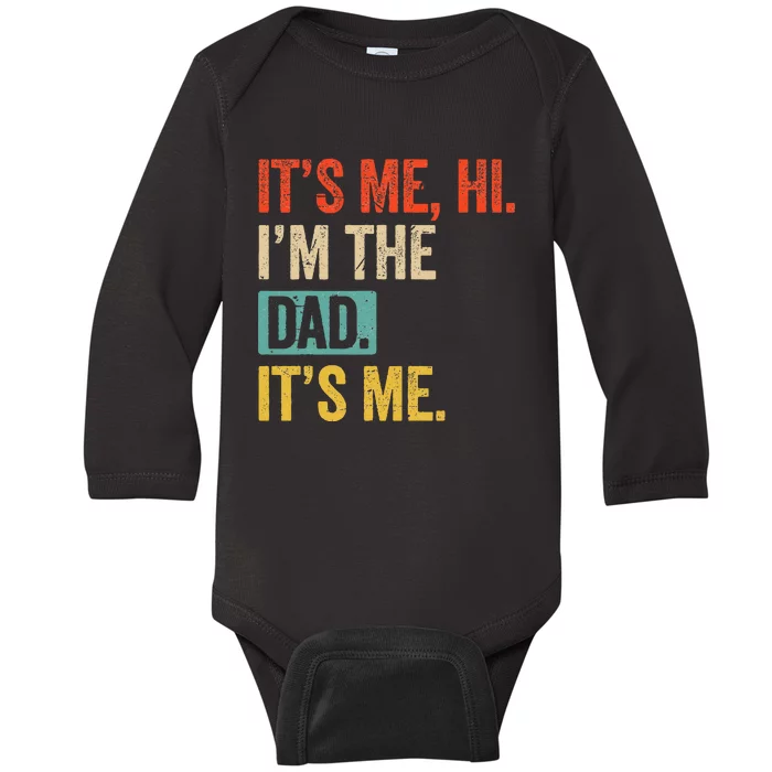 FatherS Day Funny Its Me Hi IM The Dad Its Me Baby Long Sleeve Bodysuit