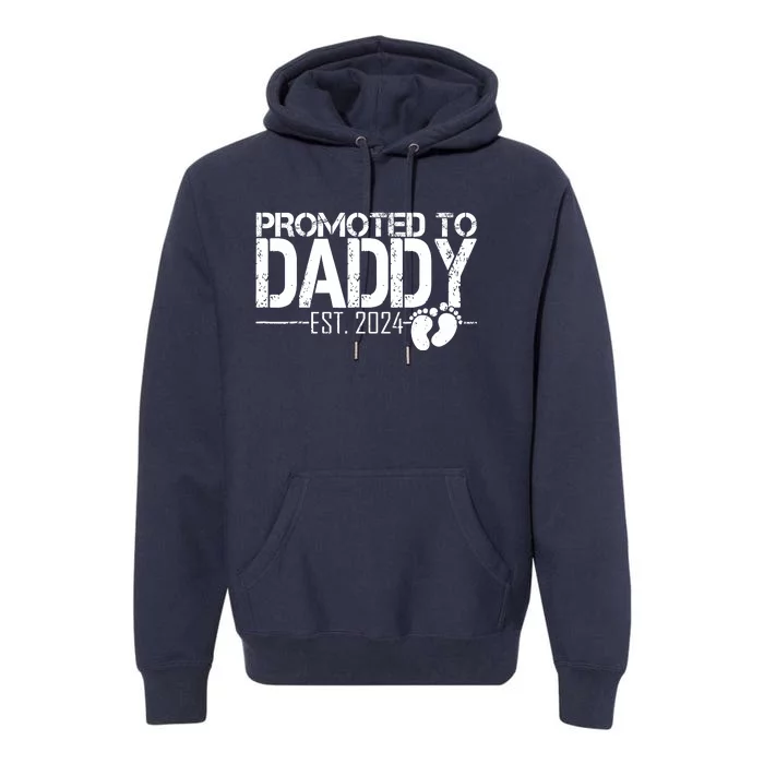 FatherS Day First Time Dad 2024 Promoted To Daddy Est 2024 Premium Hoodie