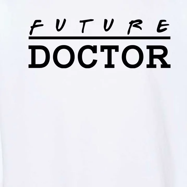 Future Doctor Garment-Dyed Sweatshirt