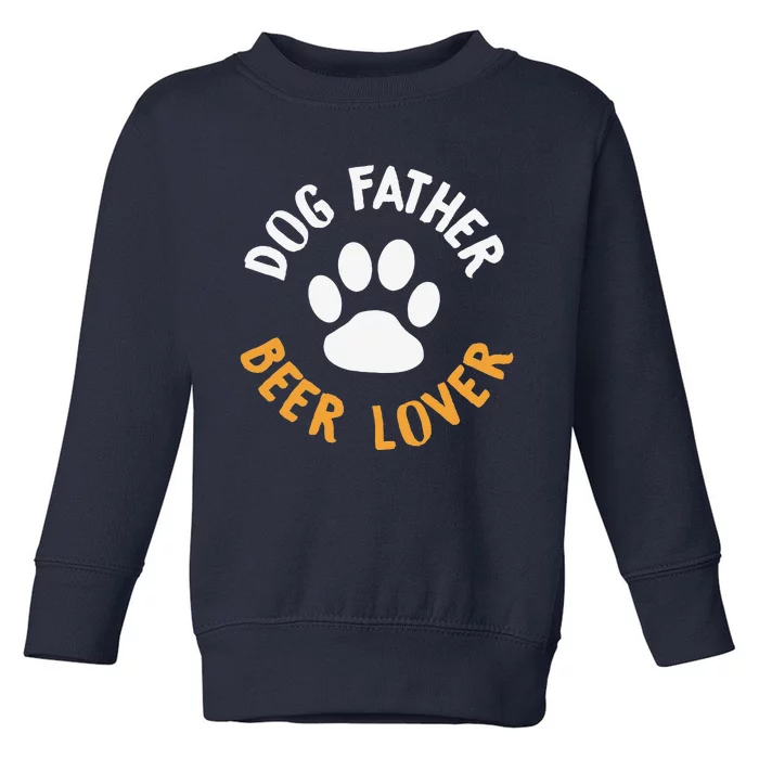 Funny Dog Father Beer Lover Funny Dog Dad Toddler Sweatshirt