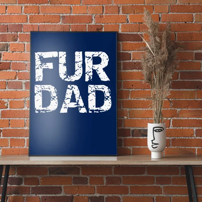 Funny Dog Father Gift For Fathers Day Dog Owner Fur Dad Poster