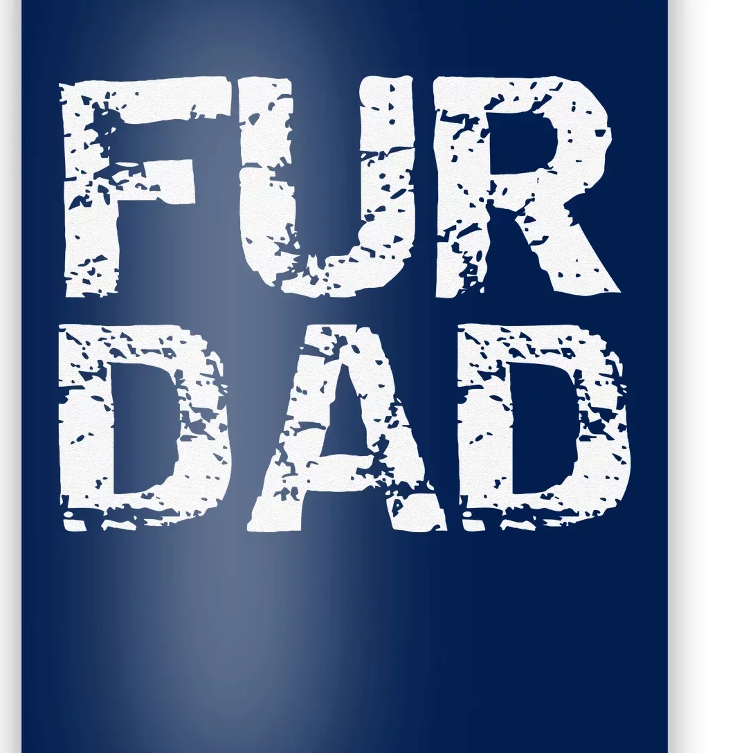 Funny Dog Father Gift For Fathers Day Dog Owner Fur Dad Poster