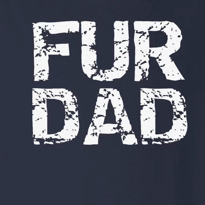 Funny Dog Father Gift For Fathers Day Dog Owner Fur Dad Toddler Long Sleeve Shirt