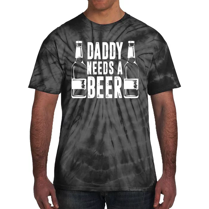 Fathers Day Funny, Daddy Needs a Beer Tie-Dye T-Shirt