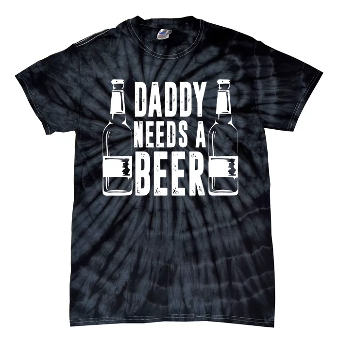 Fathers Day Funny, Daddy Needs a Beer Tie-Dye T-Shirt