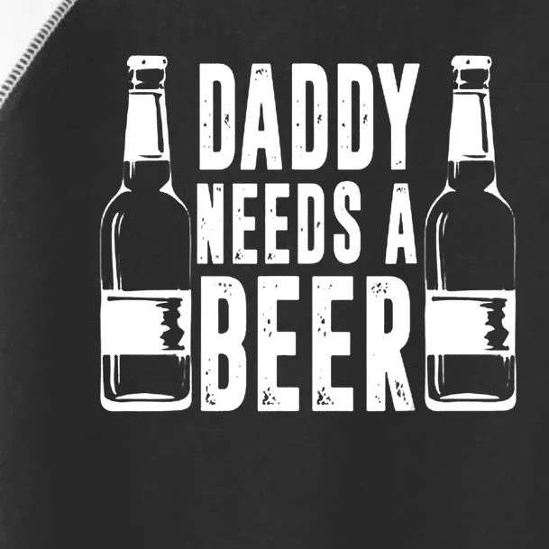 Fathers Day Funny, Daddy Needs a Beer Toddler Fine Jersey T-Shirt