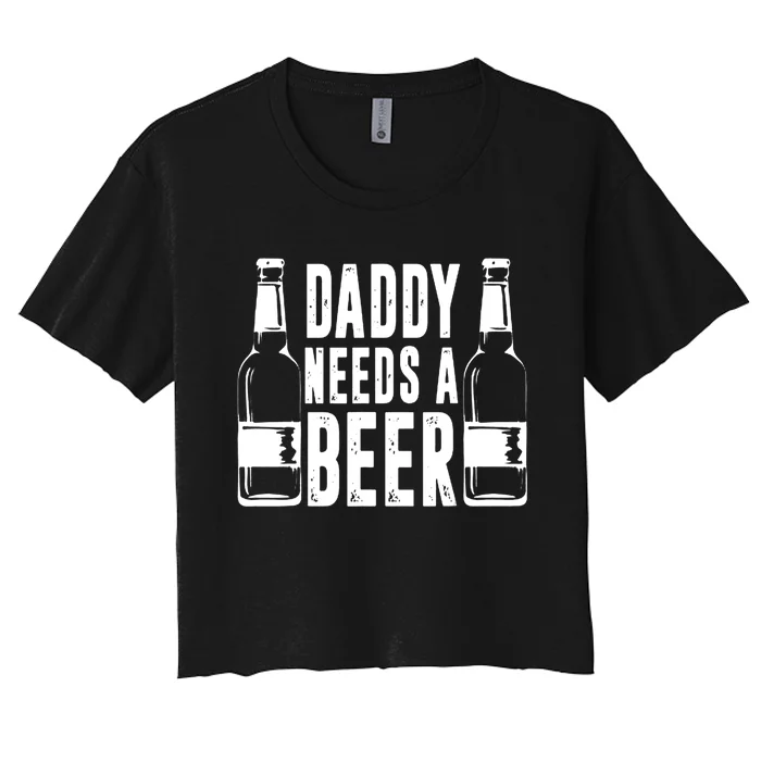 Fathers Day Funny, Daddy Needs a Beer Women's Crop Top Tee