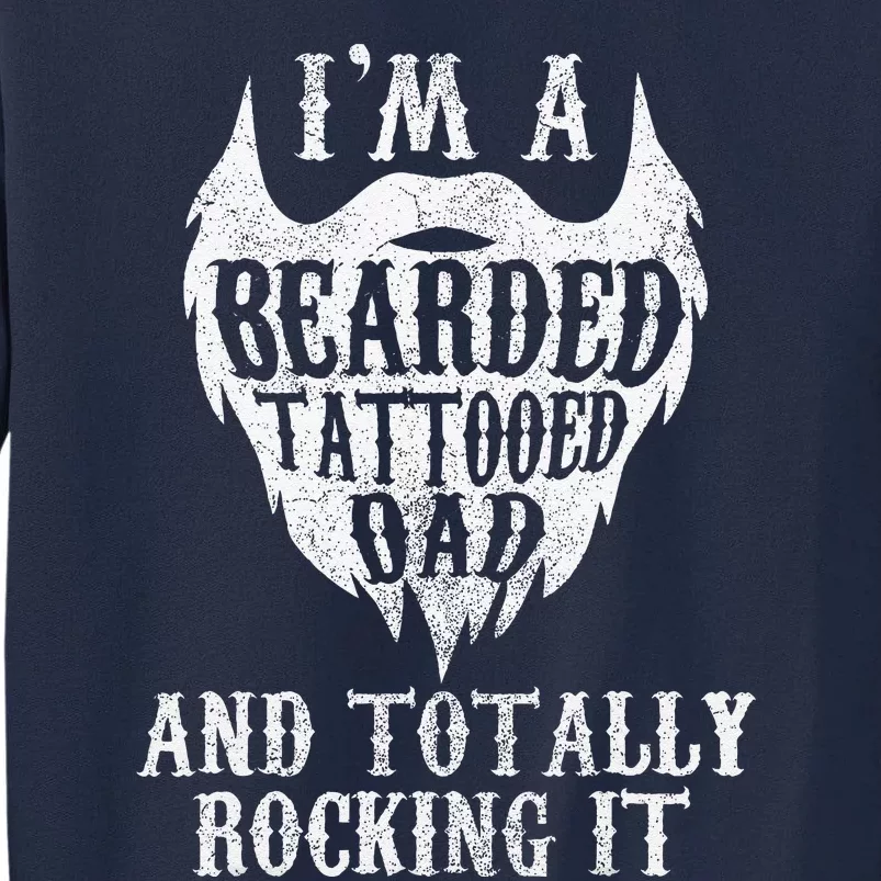 Fathers Days For Daddy Im A Bearded Tattooed Dad Tall Sweatshirt