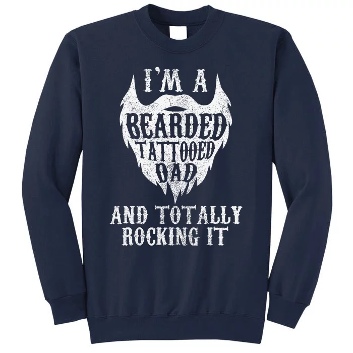 Fathers Days For Daddy Im A Bearded Tattooed Dad Tall Sweatshirt